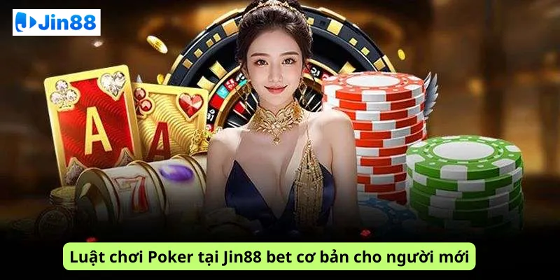 Poker tại Jin88 Xem ngay hướng dẫn chuẩn cho tân thủ - hình ảnh - drgsgpoekt.top